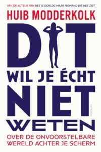 Kaft van het boek 'Dit wil je echt niet weten van auteur Huib Modderkolk